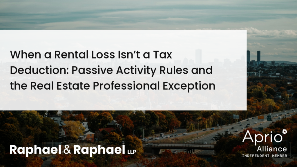 When a Rental Loss Isn’t a Tax Deduction: Passive Activity Rules and the Real Estate Professional Exception