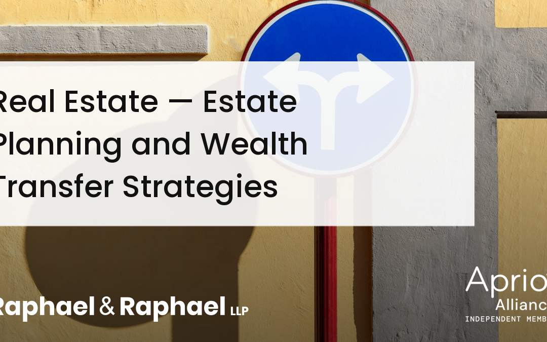 Real Estate — Estate Planning and Wealth Transfer Strategies